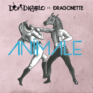 #262: Don Diablo ft. Dragonette –&nbsp;Animale