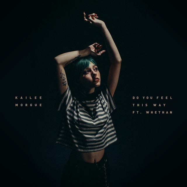 #182: Kailee Morgue ft. Whethan – Do You Feel This&nbsp;Way