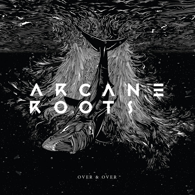 #464: Arcane Roots – Over &&nbsp;Over